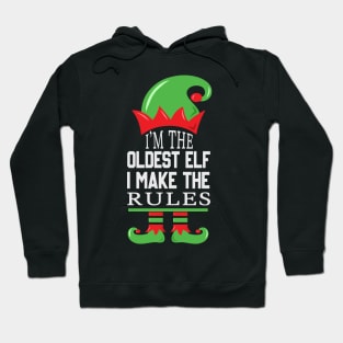 Funny Saying I'm The Oldest Elf I Make The Rules Hoodie